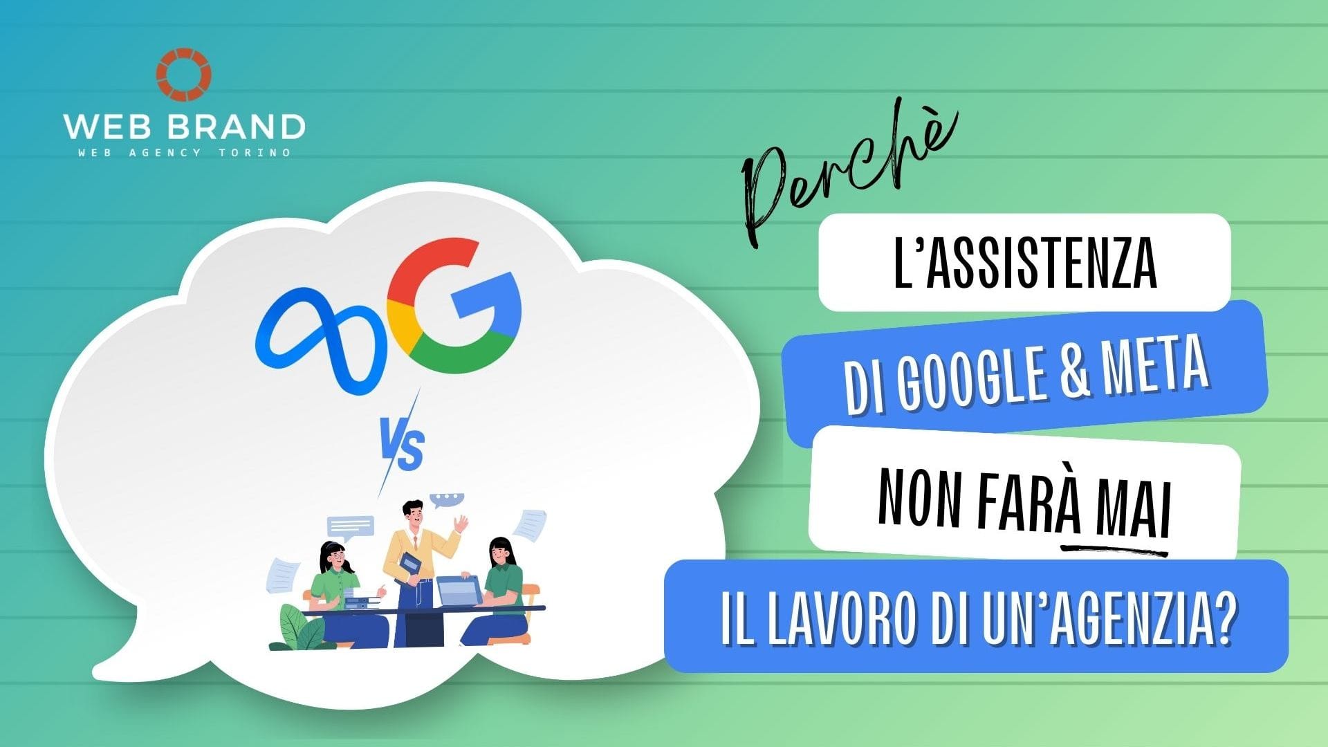 Perché l’assistenza di Google e Meta non può sostituire un’agenzia di marketing